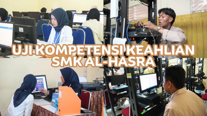 SMK Al-Hasra Sukses Menyelenggarakan Uji Kompetensi Keahlian (UKK)
